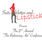 Go to: "Suits, Stilettos and Lipstick Presents the 2nd Annual “The Balancing Act” Conference" Image for Suits, Stilettos and Lipstick Presents the 2nd Annual “The Balancing Act” Conference