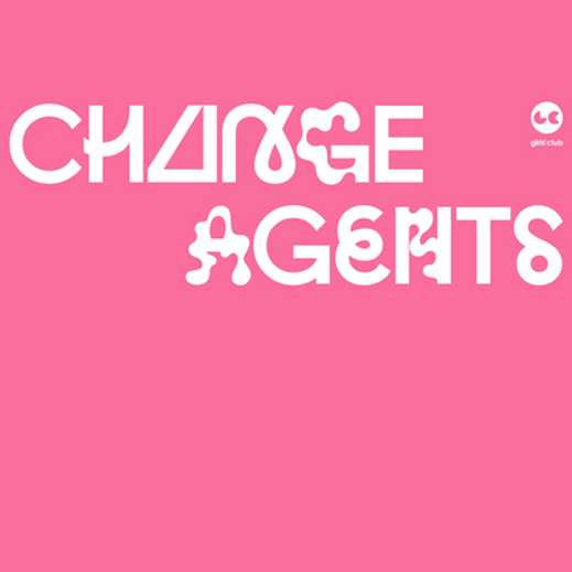 Opening Reception Change Agents: Celebrating Girl's Club 10th Anniversary