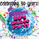 Riverwalk 80's Dance Party