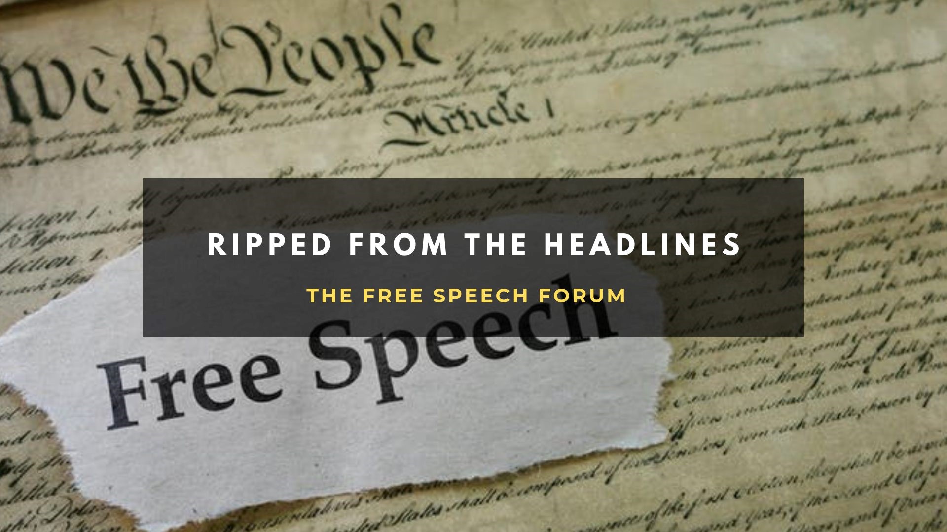 Ripped from the Headlines:  The Free Speech Forum