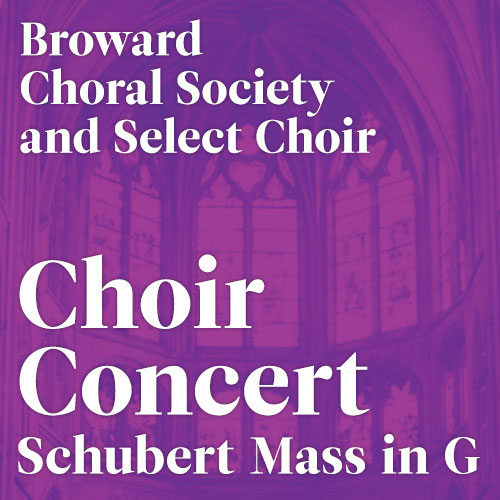 BROWARD CHORAL SOCIETY AND SELECT CHOIR CONCERT