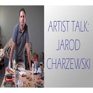 Artist Talk: Jarod Charzewski