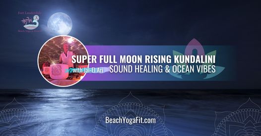 Super Full Moon Rise Kundalini Sound & Ocean Healing Vibes