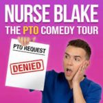 Nurse Blake: The PTO Comedy Tour