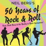 Neil Berg's 50 Years Of Rock & Roll