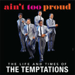 Ain't Too Proud: The Life and Times of the Temptations