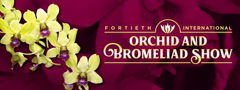 40th International Orchid & Bromeliad Show