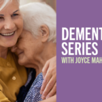Dementia 101: An Educational Series Part 2