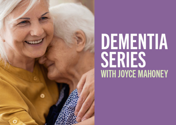 Dementia 101: An Educational Series Part 2