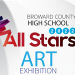 BROWARD COUNTY HIGH SCHOOL ART ALL-STARS EXHIBITION