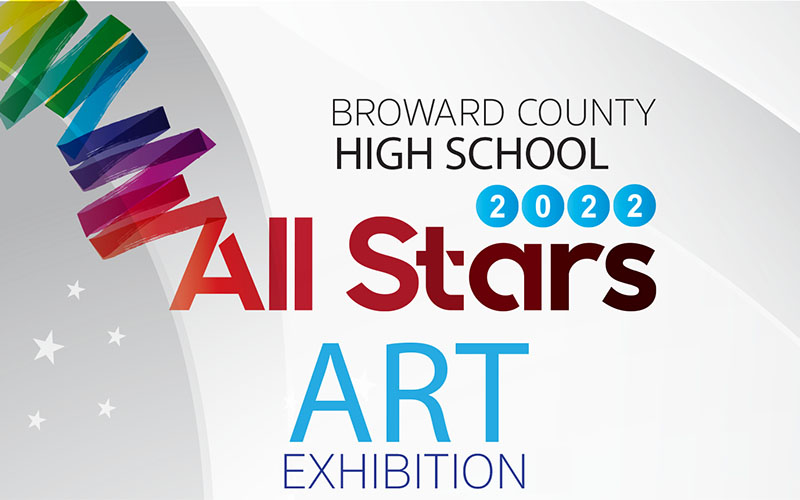 BROWARD COUNTY HIGH SCHOOL ART ALL-STARS EXHIBITION