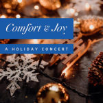 Comfort and Joy: A Holiday Concert