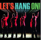 Let’s Hang On! Tribute Show