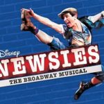 DISNEY'S NEWSIES: THE BROADWAY MUSICAL