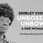 Shirley Chisholm: Unbossed & Unbowed