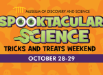 Spooktacular Science Tricks And Treats Weekend!