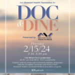 Broward Health Foundation’s Doc & Dine Presented by Merrimac Ventures