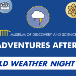 Museum of Discovery and Science’s Kids Adventures After Dark: Wild Weather Night
