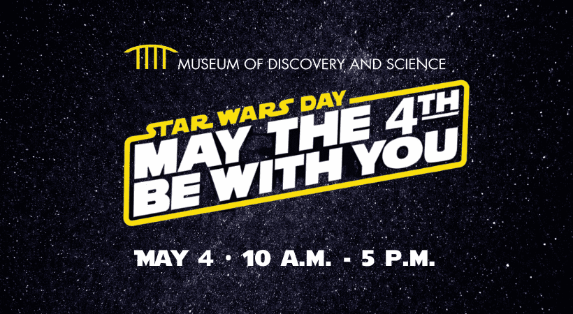 Museum of Discovery and Science’s Star Wars Day: May the 4th