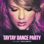 TayTay Dance Party Featuring DJ Swiftie