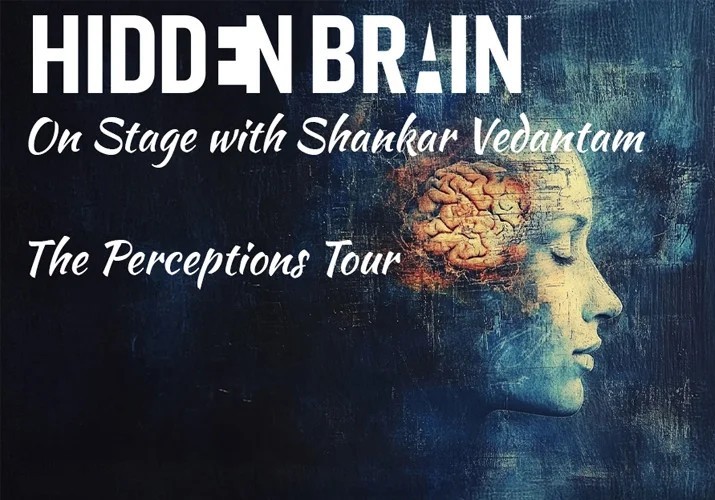 Hidden Brain “Perceptions” Tour