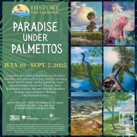 History Fort Lauderdale presents “Paradise Under Palmettos”