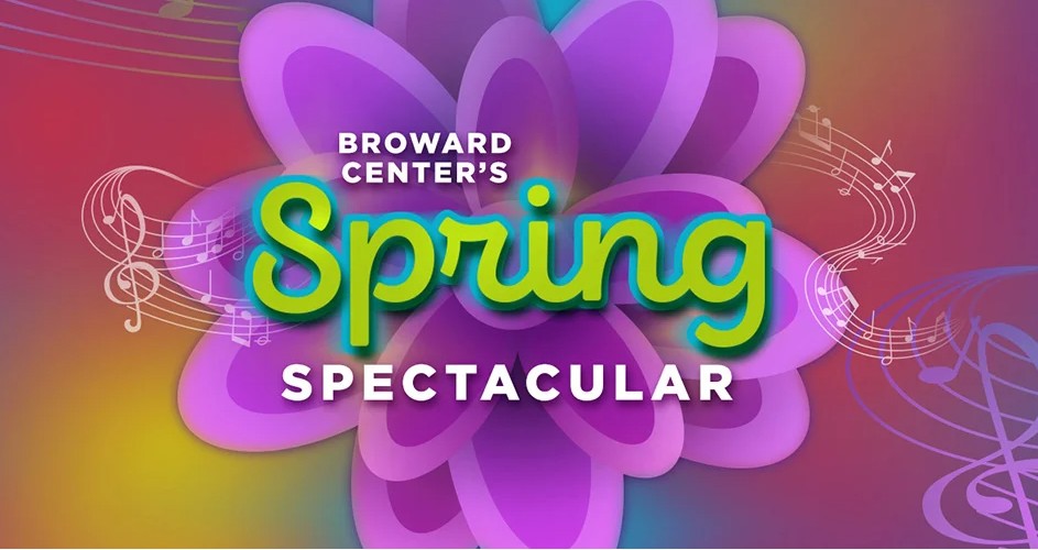 Broward Center Spring Spectacular 2026