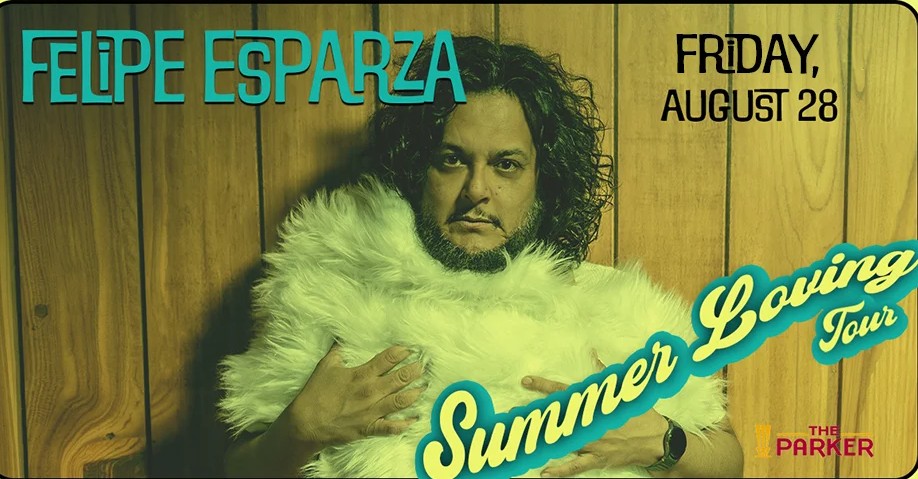 Felipe Esparza: Summer Loving Tour
