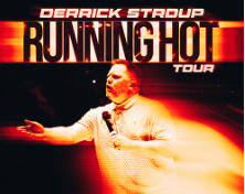 Derrick Stroup: Running Hot Tour